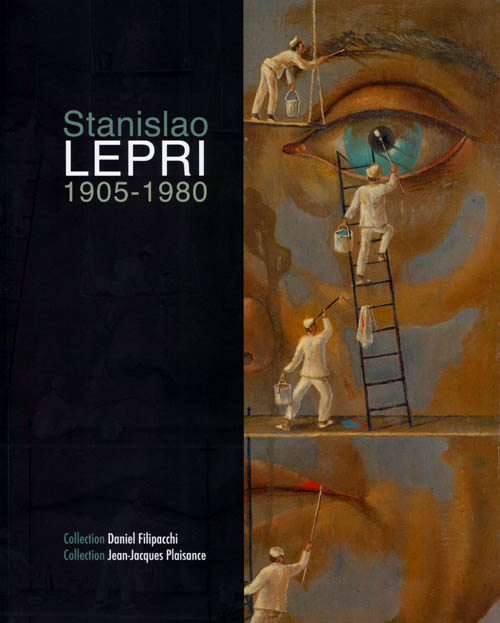 Stanislao Lepri 1905-1980: Collection Daniel Filipacchi/Collection Jean-Jacques Plaisance - 2010 exhibition catalog